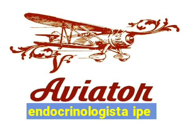 endocrinologista ipe